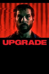 Download Upgrade (2018) Dual Audio (Hindi-English) 480p [400MB] || 720p [800MB] || 1080p [1.9GB]