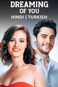 Download DREAMING OF YOU (Season 1) Dual Audio {Hindi-Turkish} WeB-DL 720p [260MB] || 1080p [870MB]